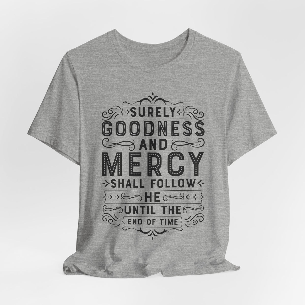 Surely Goodness and Mercy | Bible Verse T-Shirt