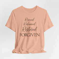 Rescued Redeemed Restored Forgiven | Salvation & Grace Tee