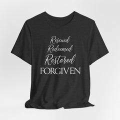 Rescued Redeemed Restored Forgiven | Salvation & Grace Tee