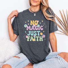 No Magic Just Faith | Affirming Floral Tee