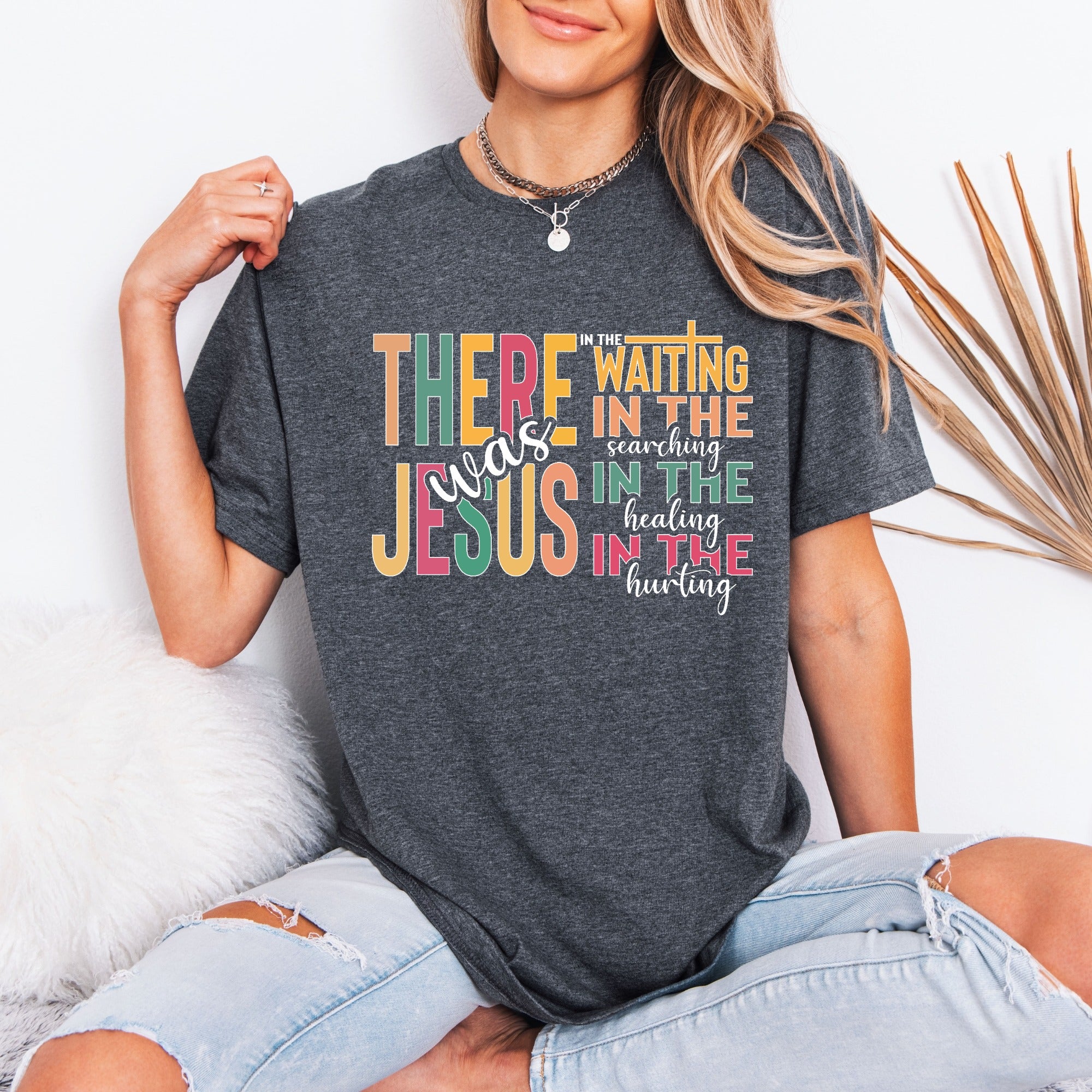 There Was Jesus | Comfort & Presence Tee