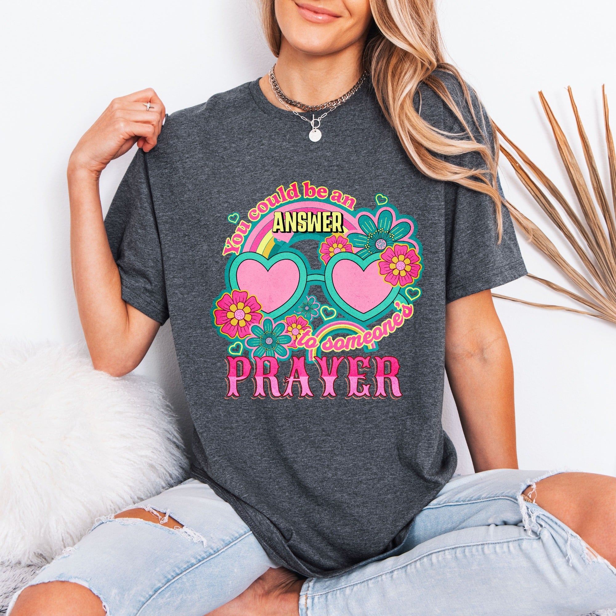 You Could Be An Answer To Someone's Prayer | Retro Affirmation Tee