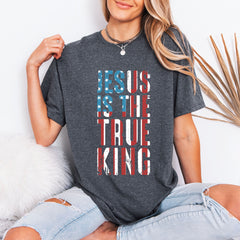 Jesus Is The True King | Patriotic Faith Tee