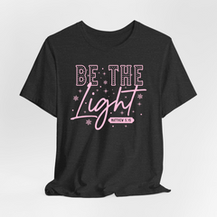 Be The Light | Faith & Inspiration T-Shirt