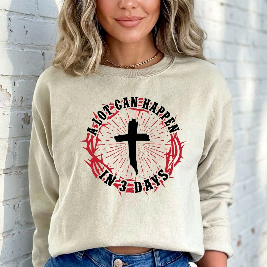 A Lot Can Happen In 3 Days | Resurrection Hope Sweatshirt - Luckets.com