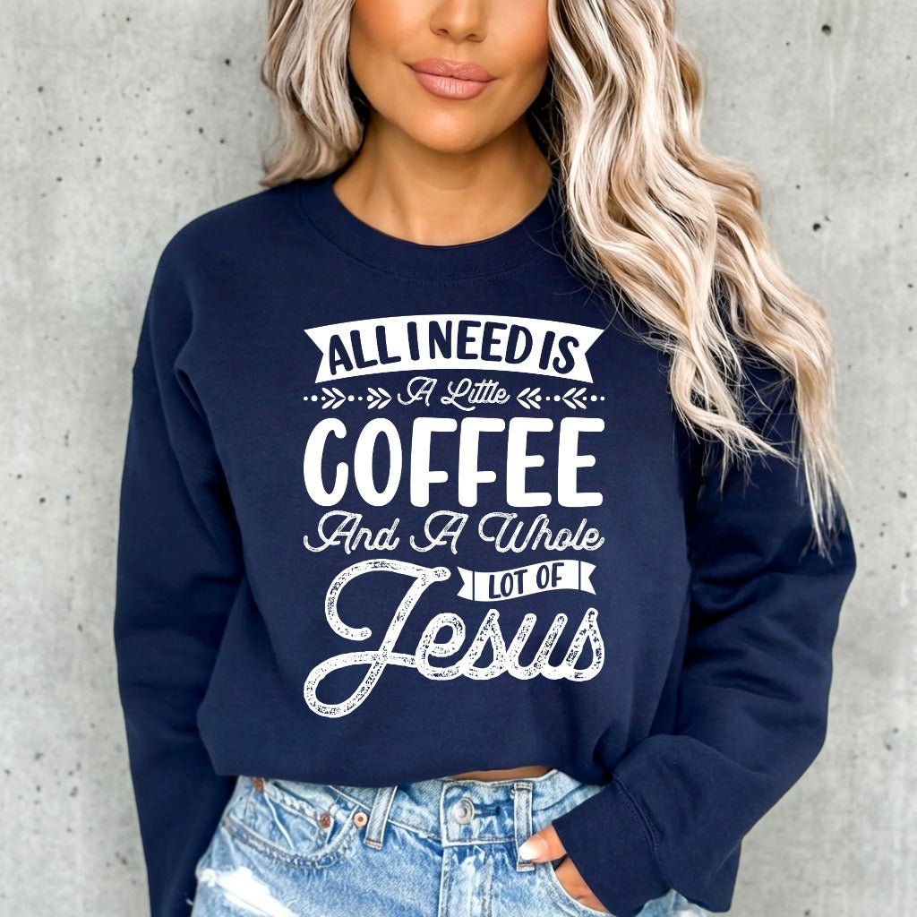 All I Need Is Coffee & Jesus | Daily Blessings Sweatshirt - Luckets.com