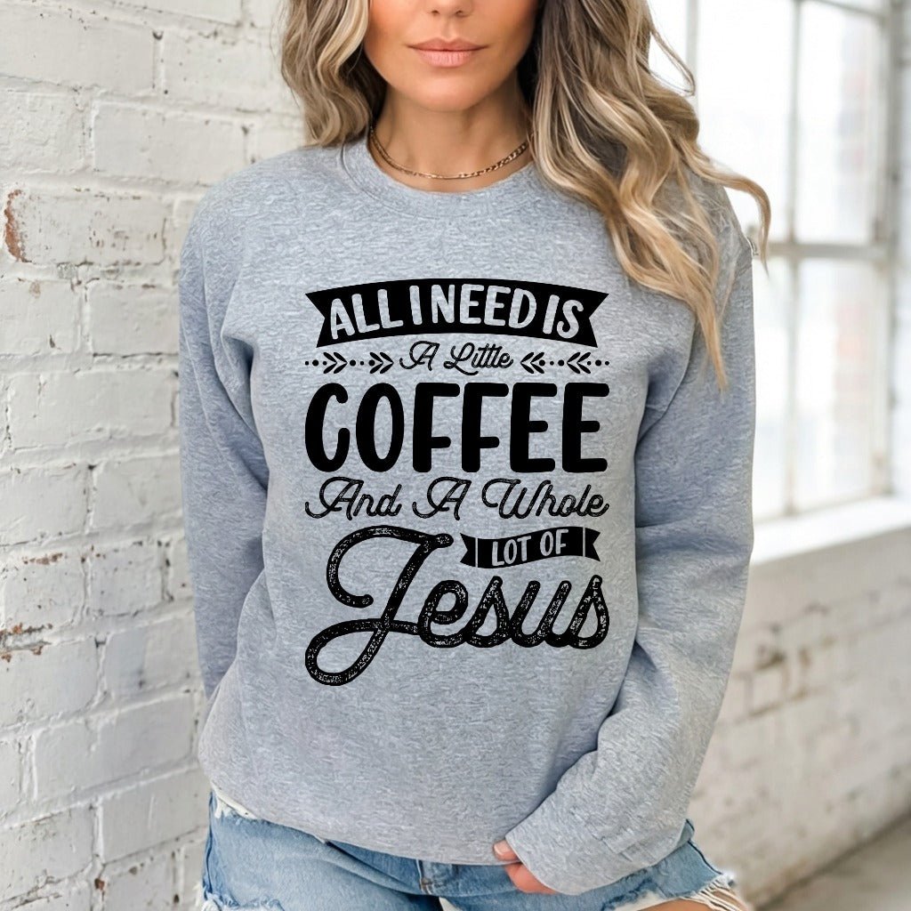 All I Need Is Coffee & Jesus | Daily Blessings Sweatshirt - Luckets.com