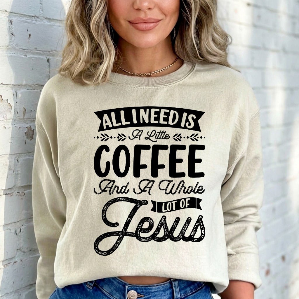 All I Need Is Coffee & Jesus | Daily Blessings Sweatshirt - Luckets.com