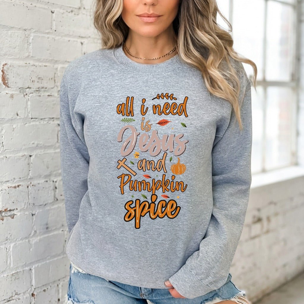 All I Need Is Jesus & Pumpkin Spice | Fall Faith Sweatshirt - Luckets.com