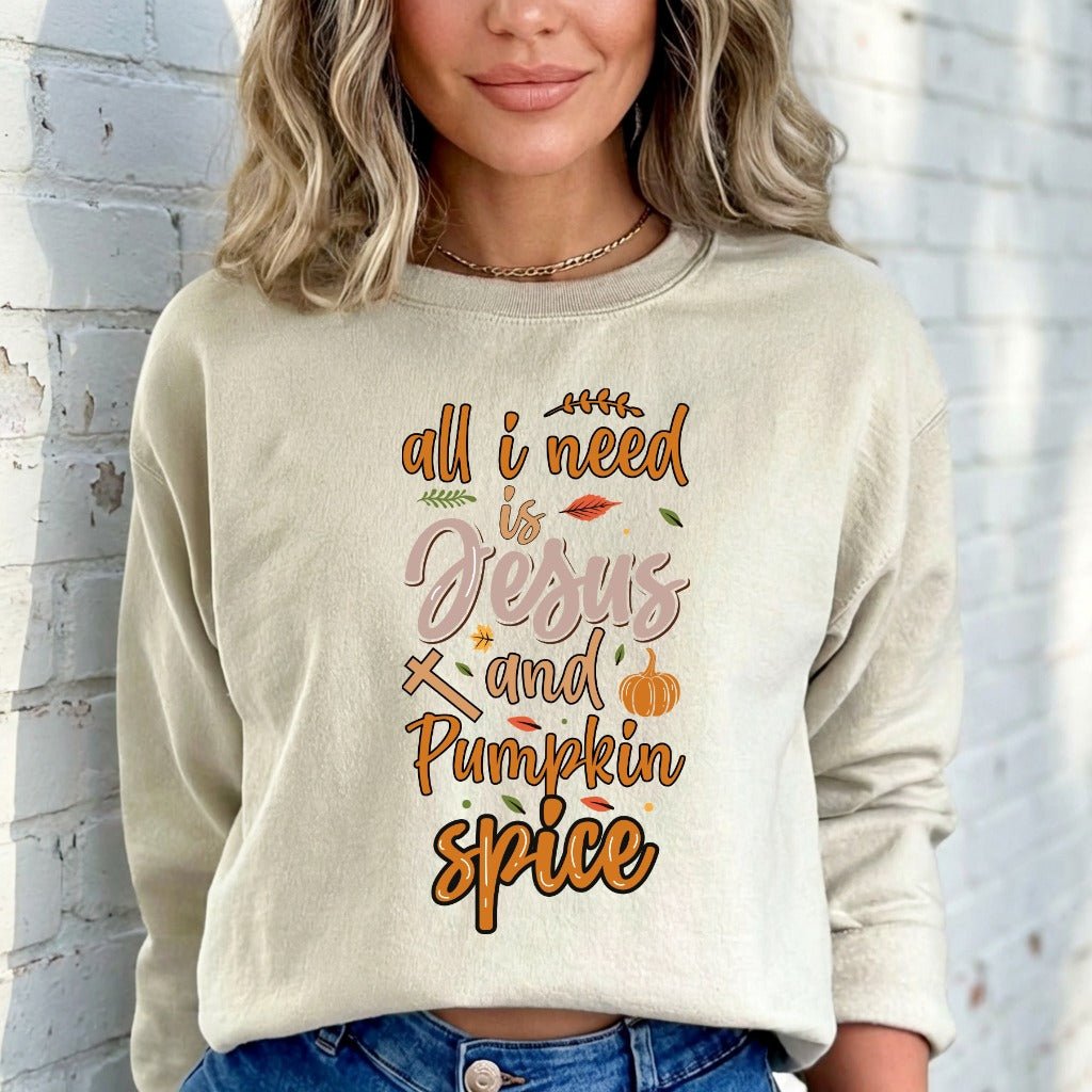 All I Need Is Jesus & Pumpkin Spice | Fall Faith Sweatshirt - Luckets.com