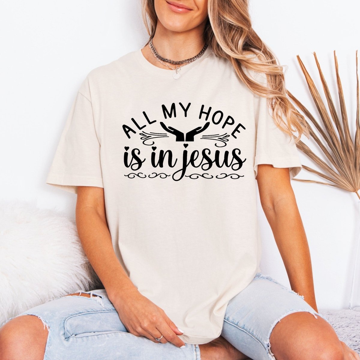All My Hope Is In Jesus | Faith & Comfort Tee - Luckets.com
