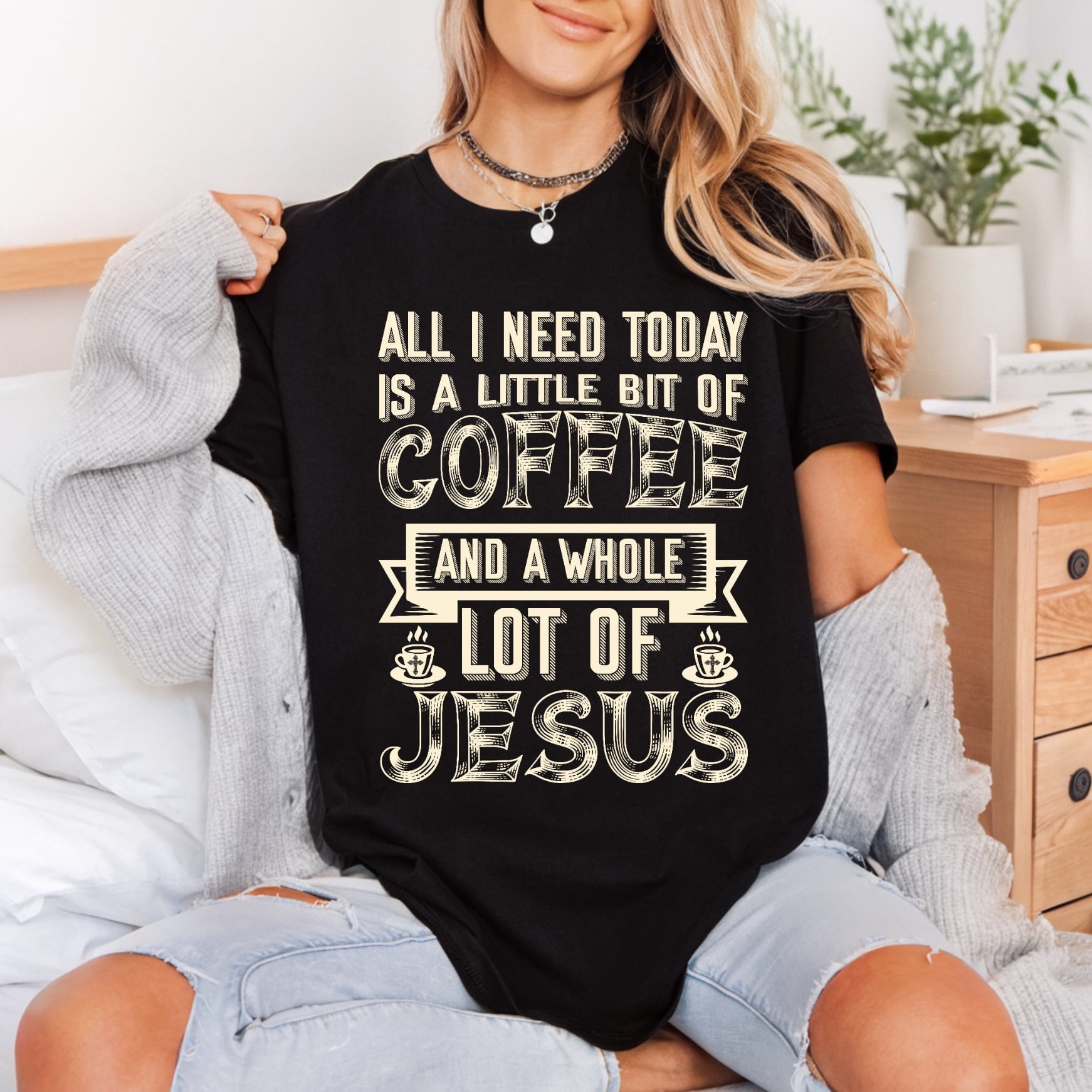 All Need Today Coffee Christian Faith Ready to Press DTF Transfer for Dtf