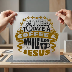 All Need Today Coffee Christian Faith Ready to Press DTF Transfer for Dtf