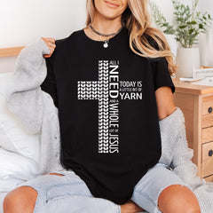 All Need Today Yarn Christian Faith Ready to Press DTF Transfer for Dtf