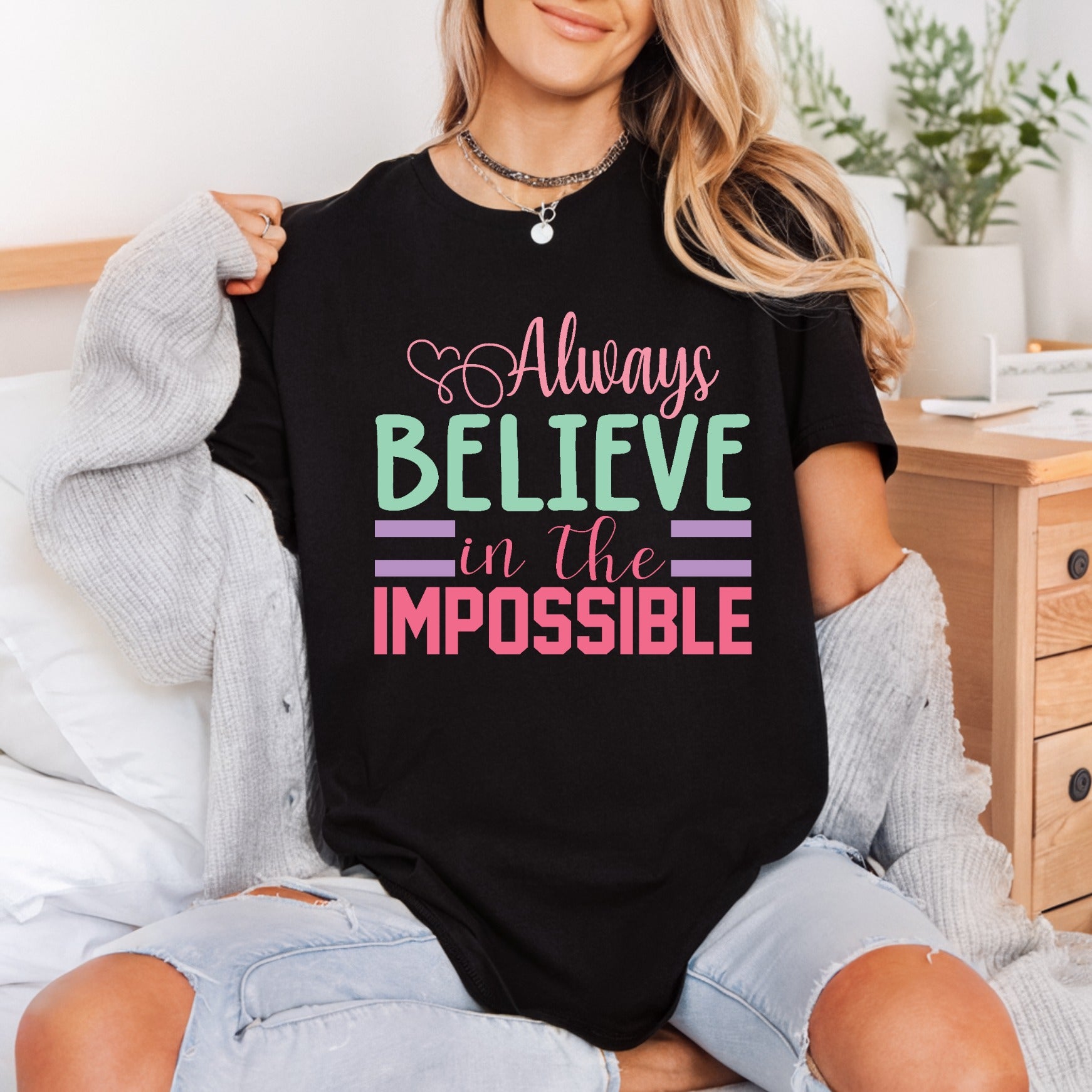 Always Believe Impossible Motivational Affirmations Collection Positive Vibes Collection Ready to Press DTF Transfer for Dtf