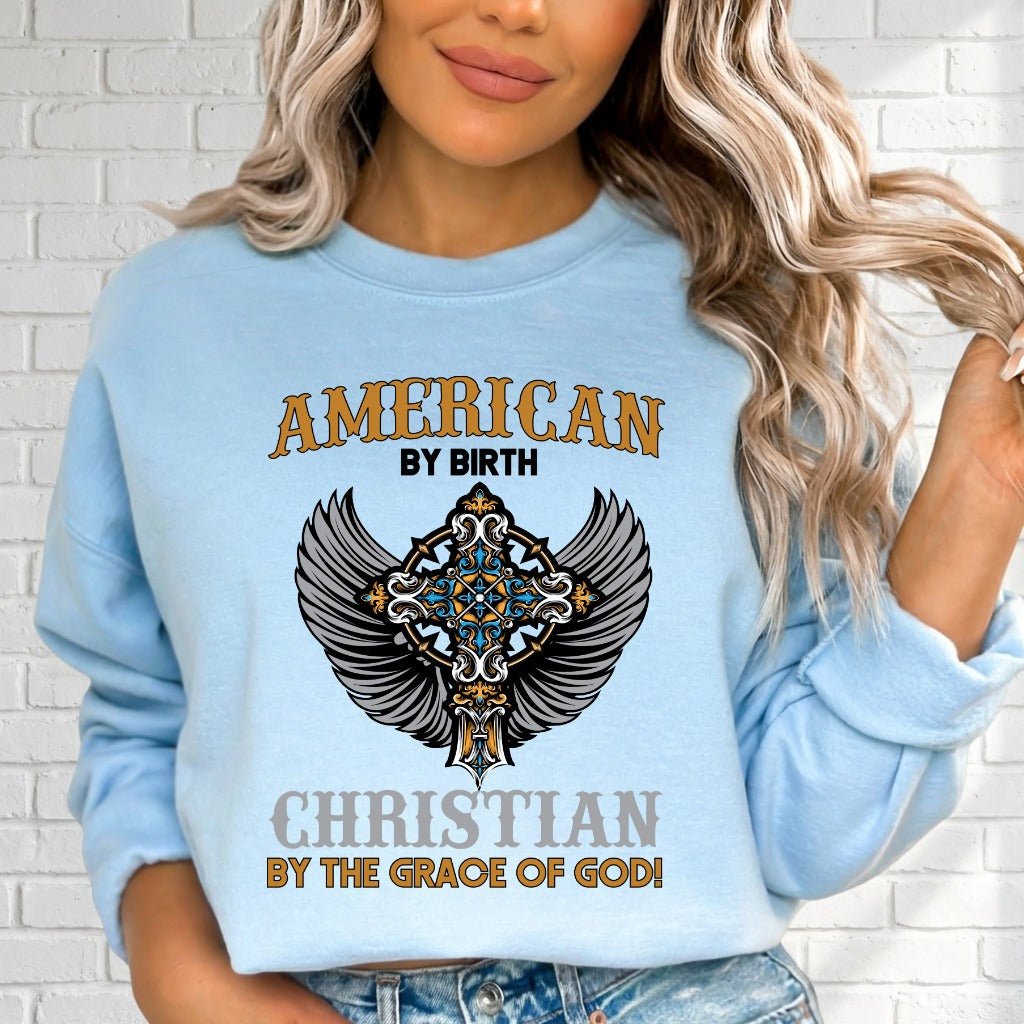 American By Birth Christian By Grace | Patriotic Faith Sweatshirt - Luckets.com