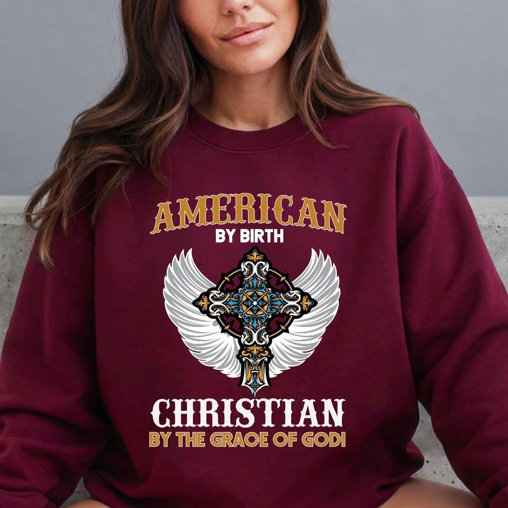 American By Birth Christian By Grace | Patriotic Faith Sweatshirt - Luckets.com