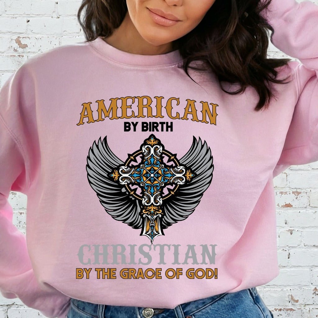 American By Birth Christian By Grace | Patriotic Faith Sweatshirt - Luckets.com