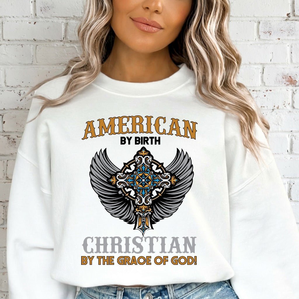 American By Birth Christian By Grace | Patriotic Faith Sweatshirt - Luckets.com