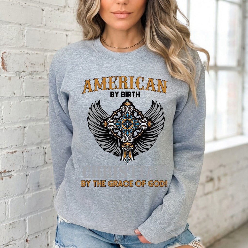 American By Birth Christian By Grace | Patriotic Faith Sweatshirt - Luckets.com