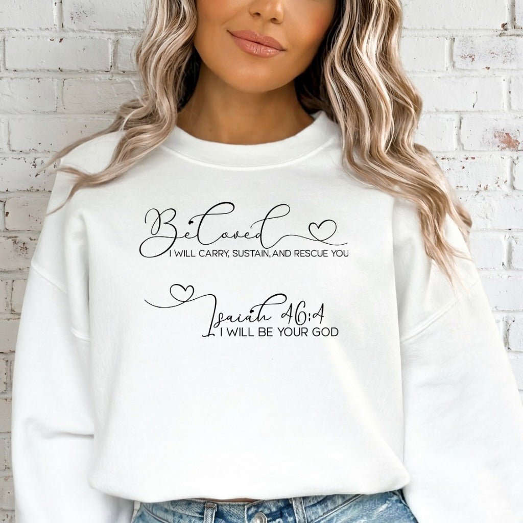 Be Loved | Isaiah 46:4 Comfort Sweatshirt - Luckets.com