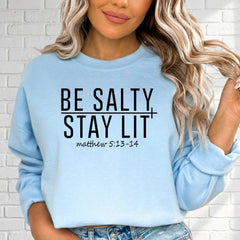 Be Salty Stay Lit | Bold Witness Sweatshirt - Luckets.com