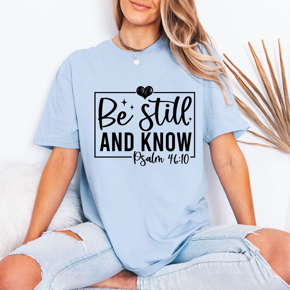 Be Still And Know | Scripture Affirmation Tee - Luckets.com