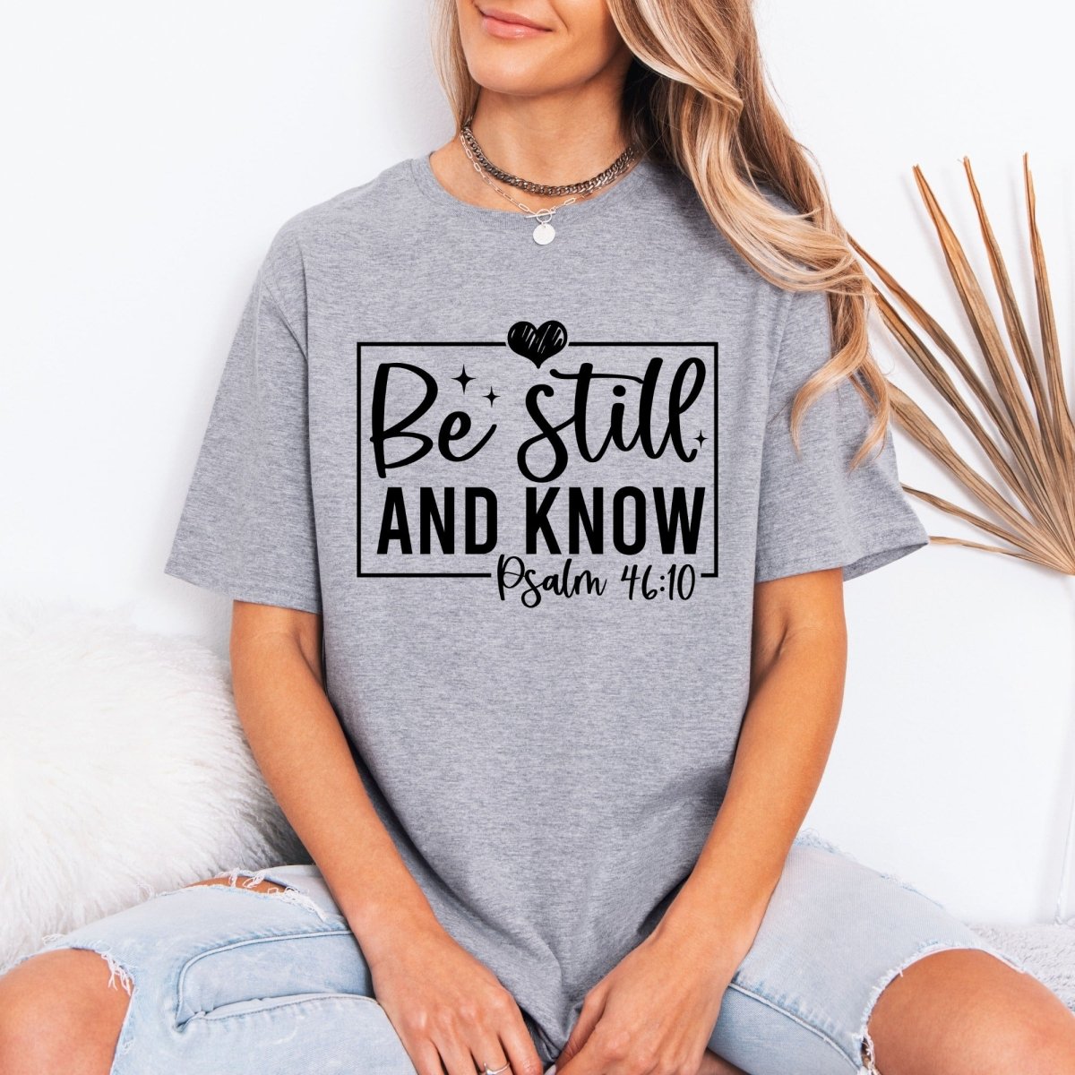 Be Still And Know | Scripture Affirmation Tee - Luckets.com