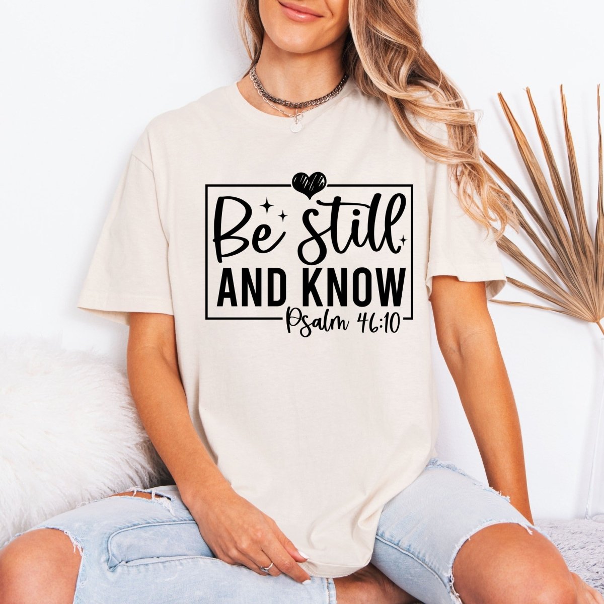 Be Still And Know | Scripture Affirmation Tee - Luckets.com