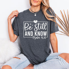 Be Still And Know | Scripture Affirmation Tee - Luckets.com