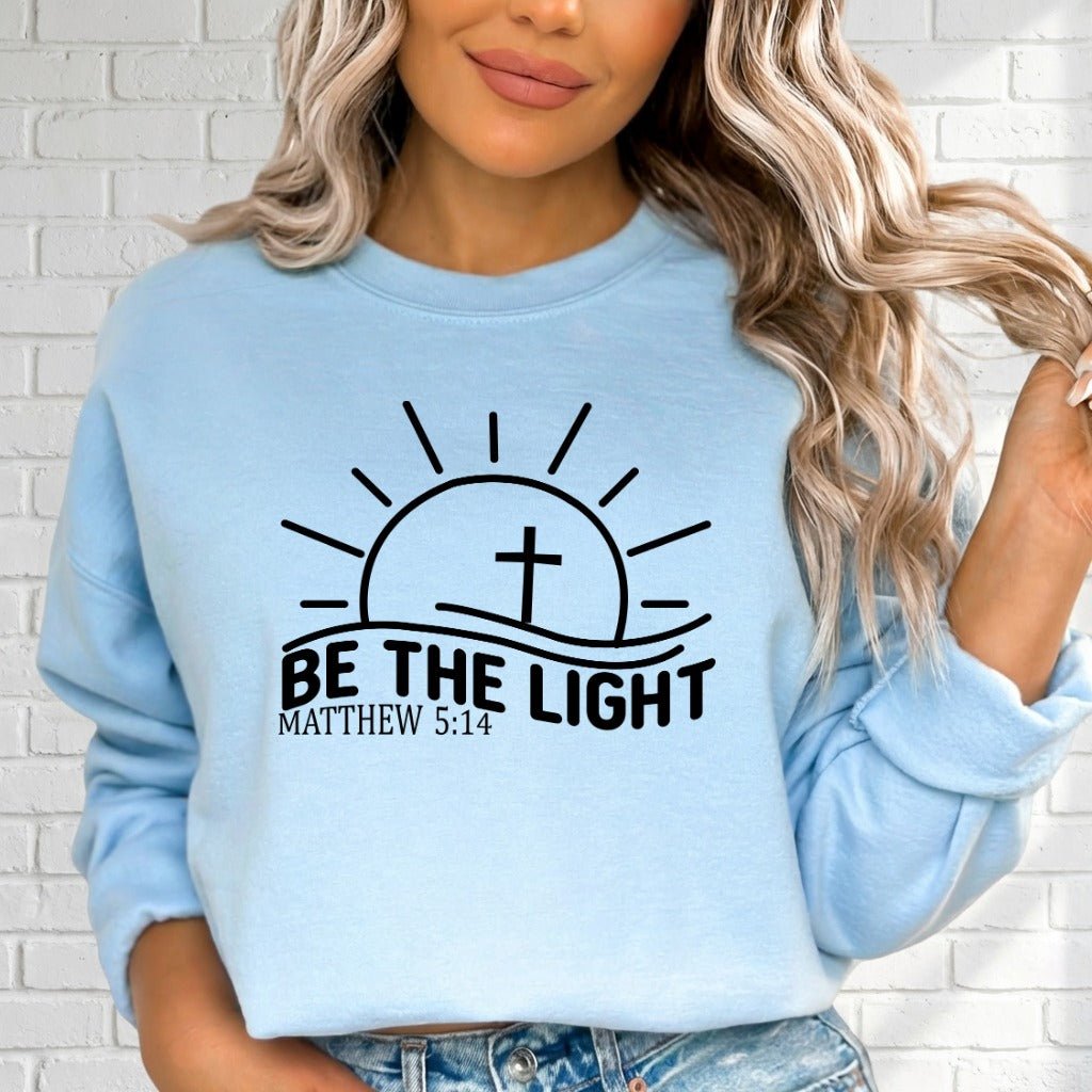 Be The Light | Faith & Inspiration Sweatshirt - Luckets.com