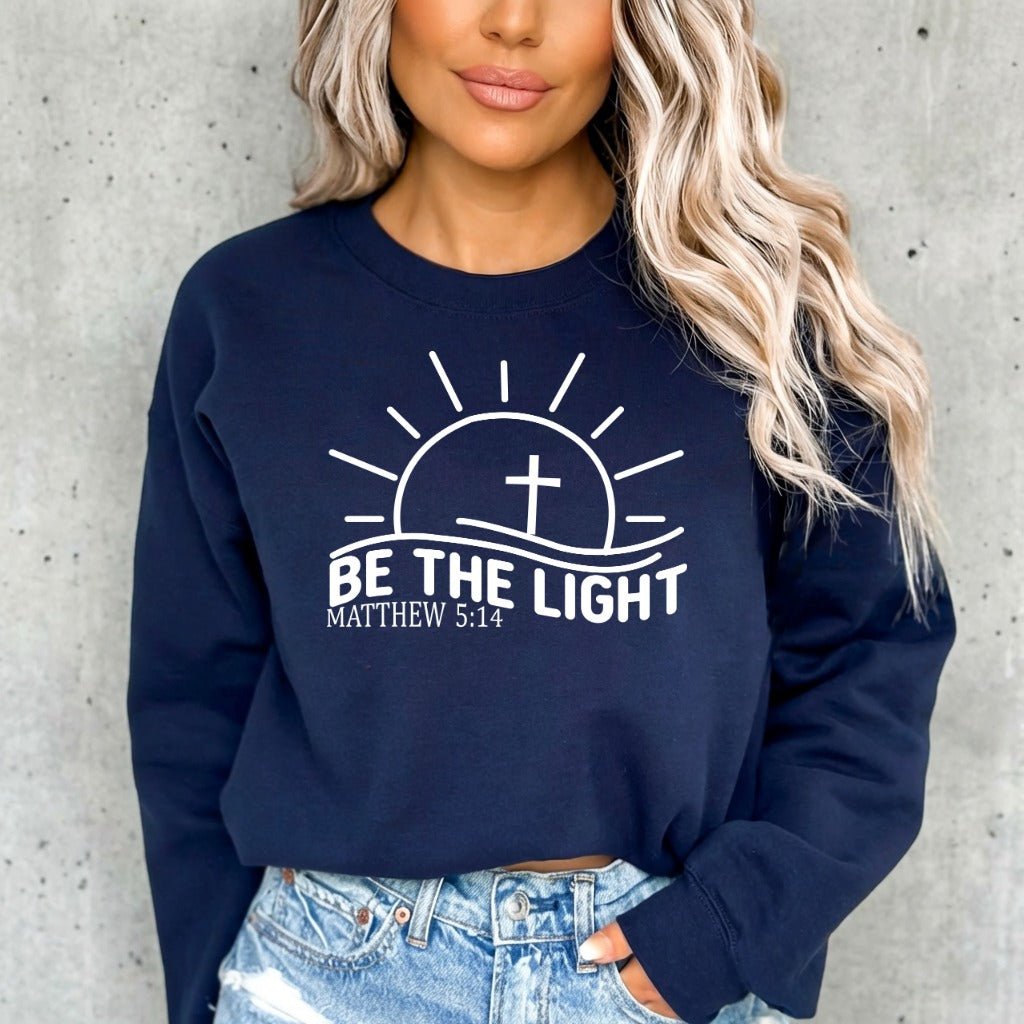 Be The Light | Faith & Inspiration Sweatshirt - Luckets.com