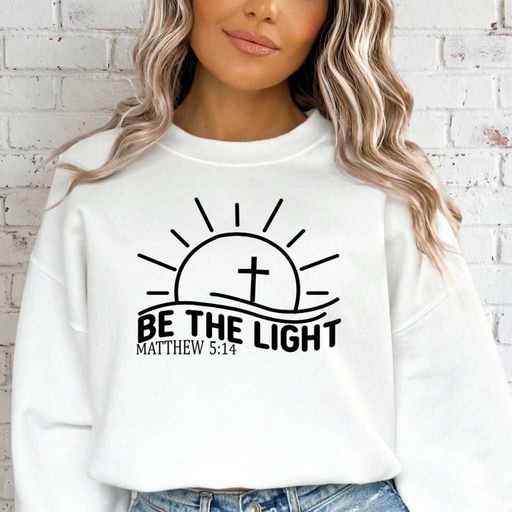 Be The Light | Faith & Inspiration Sweatshirt - Luckets.com