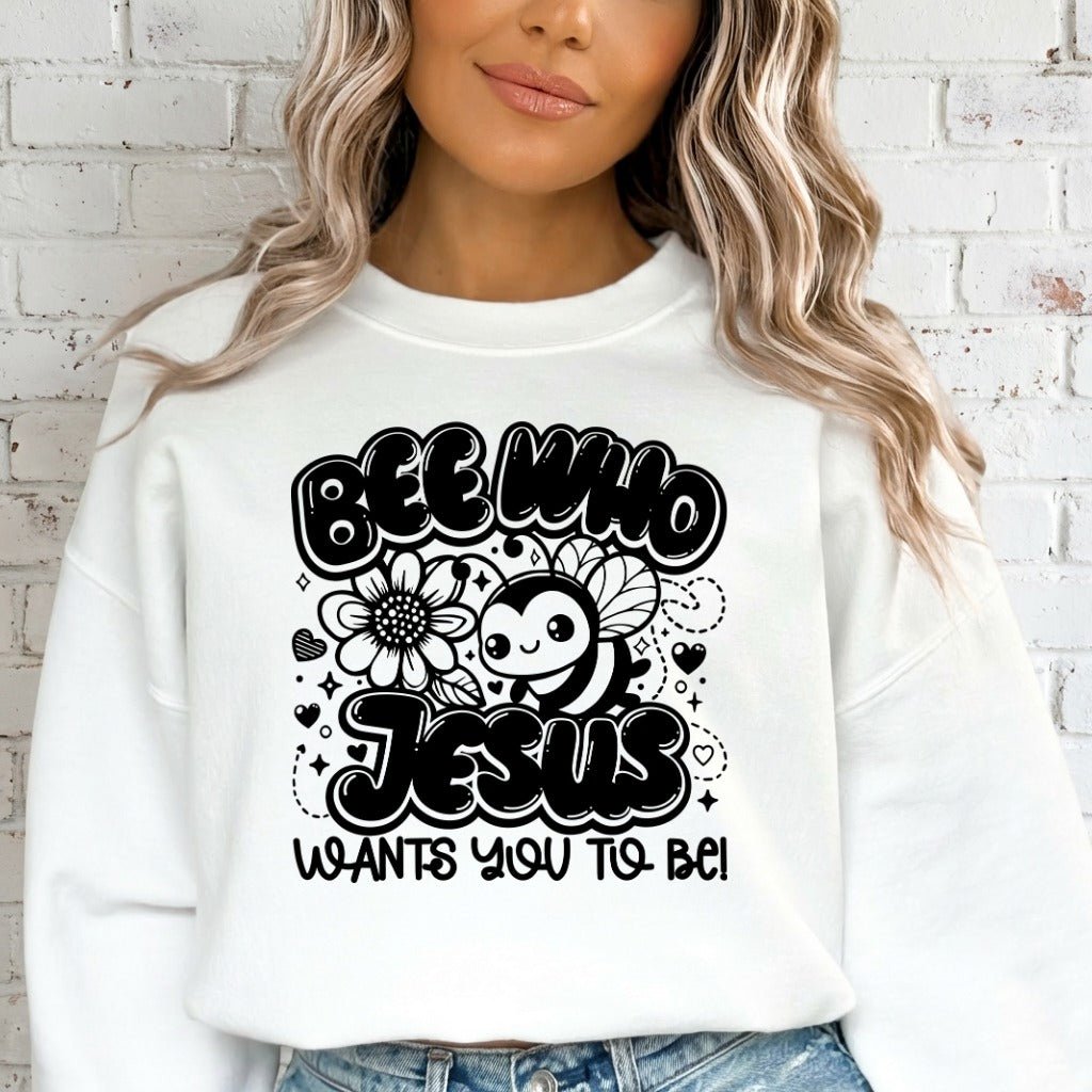 Bee Who Jesus Wants | Sweet & Faithful Sweatshirt - Luckets.com