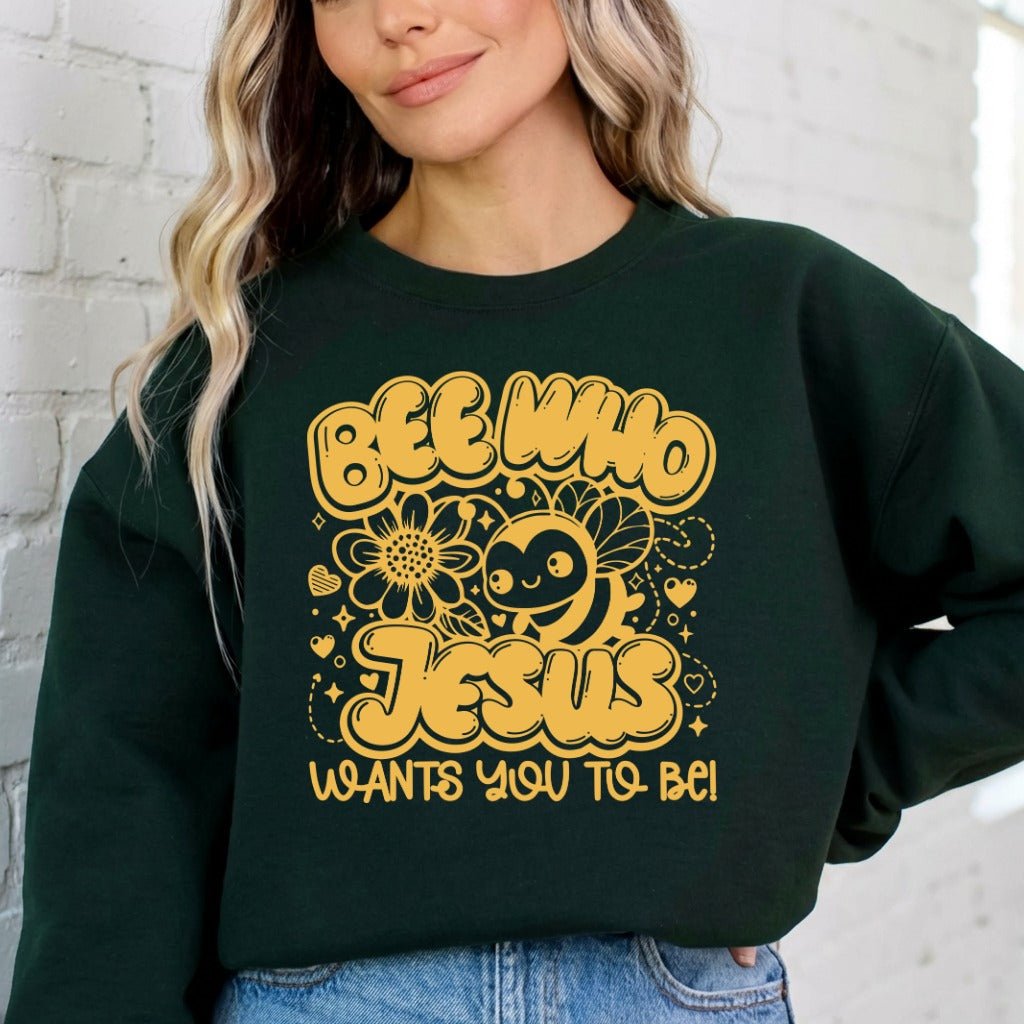 Bee Who Jesus Wants | Sweet & Faithful Sweatshirt - Luckets.com
