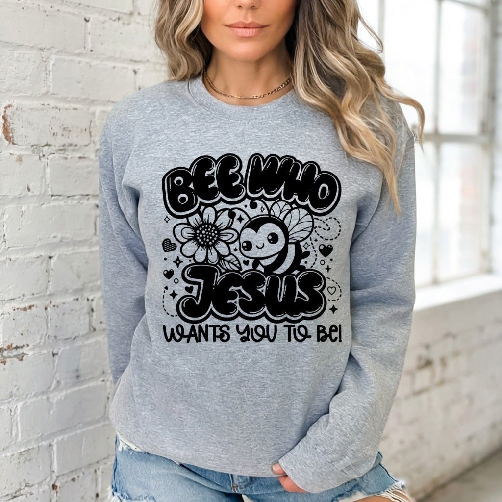 Bee Who Jesus Wants | Sweet & Faithful Sweatshirt - Luckets.com