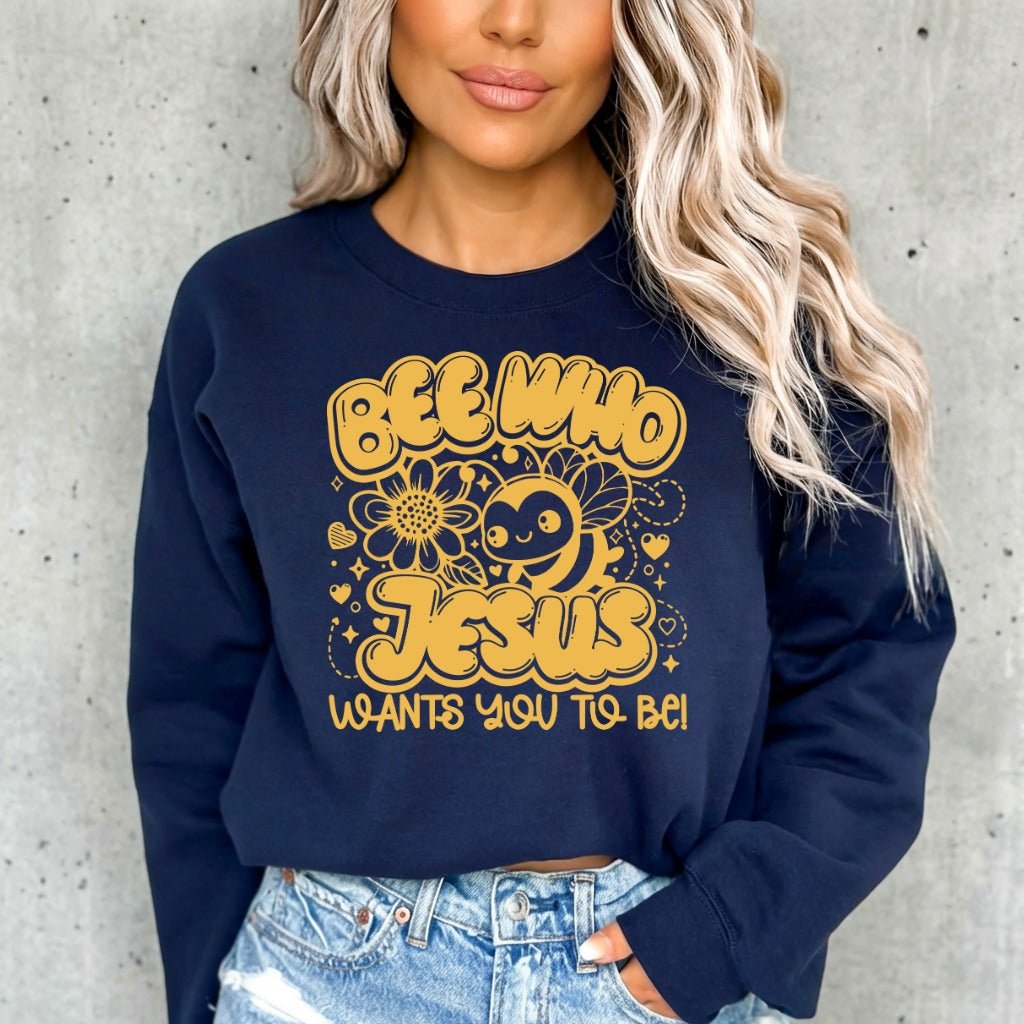 Bee Who Jesus Wants | Sweet & Faithful Sweatshirt - Luckets.com