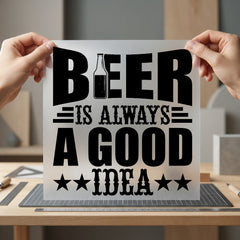 Beer Always Good Idea Funny Ready to Press DTF Transfer for Dtf