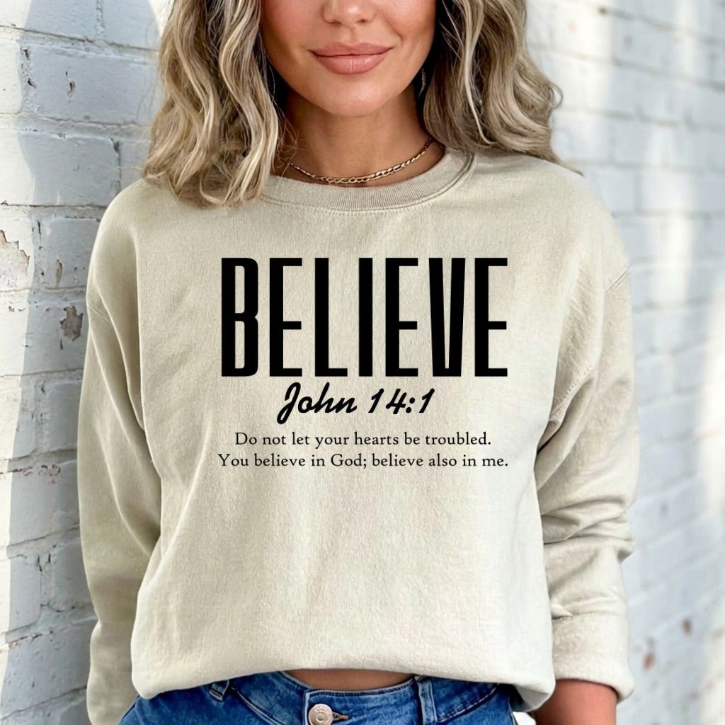Believe John 14:1 | Faith & Comfort Sweatshirt - Luckets.com