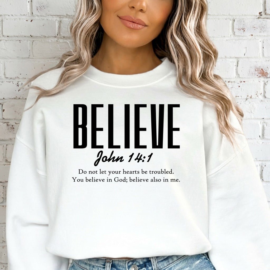 Believe John 14:1 | Faith & Comfort Sweatshirt - Luckets.com