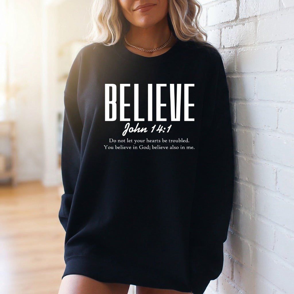 Believe John 14:1 | Faith & Comfort Sweatshirt - Luckets.com