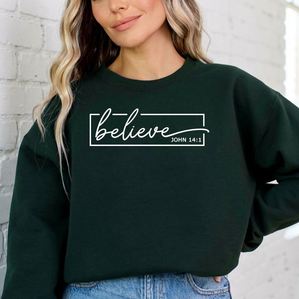 Believe John 14:1 | Scriptural Faith Sweatshirt - Luckets.com