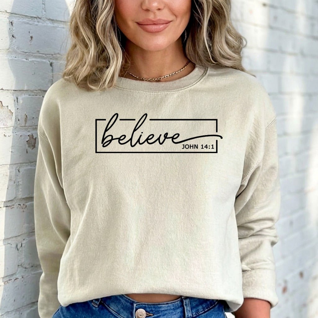 Believe John 14:1 | Scriptural Faith Sweatshirt - Luckets.com