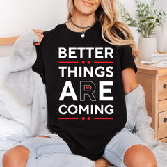 Better Things Coming Motivational Aesthetic Ready to Press DTF Transfer for Dtf