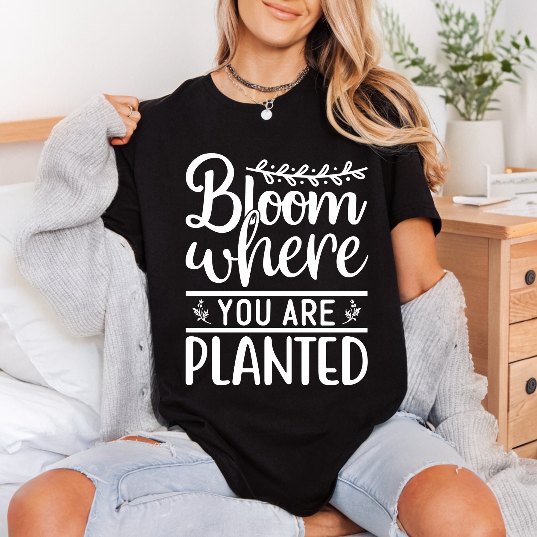 Bloom Where You Planted Aesthetic Ready to Press DTF Transfer for Dtf