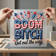 Boom Bitch Get Out 4th Of July Patriotic Ready to Press DTF Transfer for Dtf
