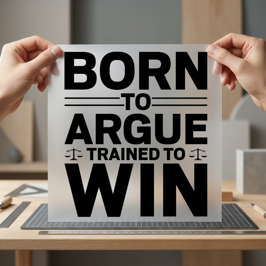 Born Argue Bold Statement Funny Sarcastic Ready to Press DTF Transfer for Dtf