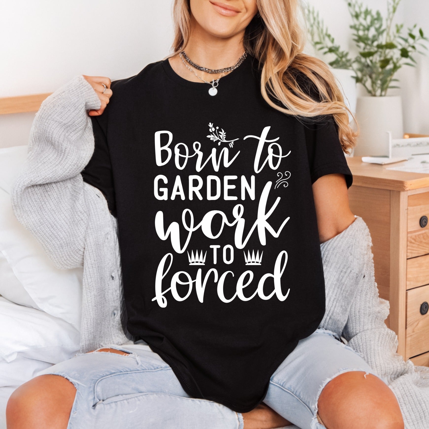 Born Garden Work Forced Mom Funny Ready to Press DTF Transfer for Dtf