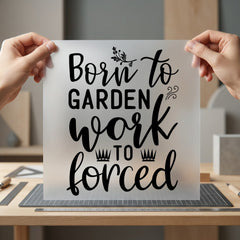 Born Garden Work Forced Mom Funny Ready to Press DTF Transfer for Dtf