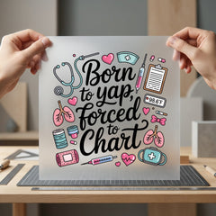 Born Yap Forced Chart Nurse Funny Ready to Press DTF Transfer for Dtf
